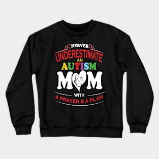 Never Underestimate An Autism Mom With A Prayer & A Plan Costume Gift Crewneck Sweatshirt